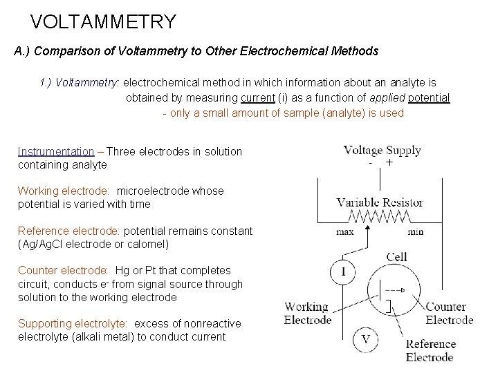 VOLTAMMETRY A. ) Comparison of Voltammetry to Other Electrochemical Methods 1. ) Voltammetry: electrochemical