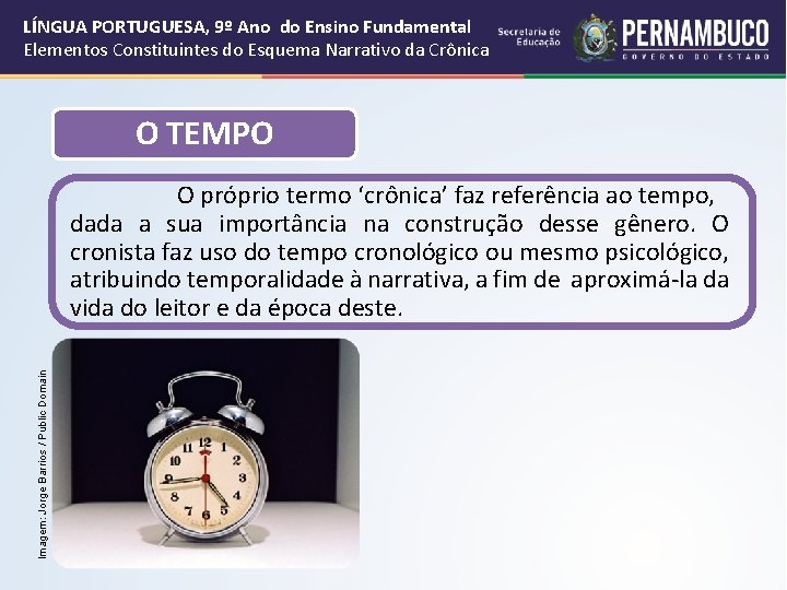 LÍNGUA PORTUGUESA, 9º Ano do Ensino Fundamental Elementos Constituintes do Esquema Narrativo da Crônica