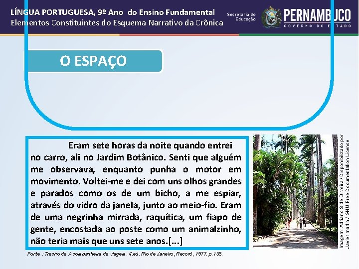 LÍNGUA PORTUGUESA, 9º Ano do Ensino Fundamental Elementos Constituintes do Esquema Narrativo da Crônica