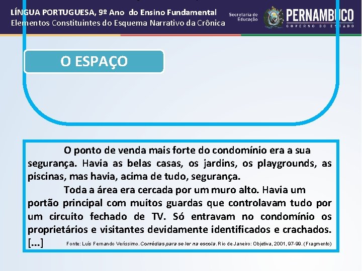 LÍNGUA PORTUGUESA, 9º Ano do Ensino Fundamental Elementos Constituintes do Esquema Narrativo da Crônica