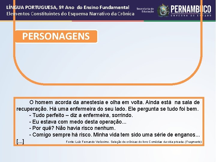 LÍNGUA PORTUGUESA, 9º Ano do Ensino Fundamental Elementos Constituintes do Esquema Narrativo da Crônica