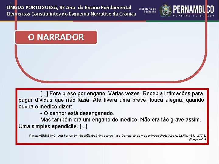 LÍNGUA PORTUGUESA, 9º Ano do Ensino Fundamental Elementos Constituintes do Esquema Narrativo da Crônica