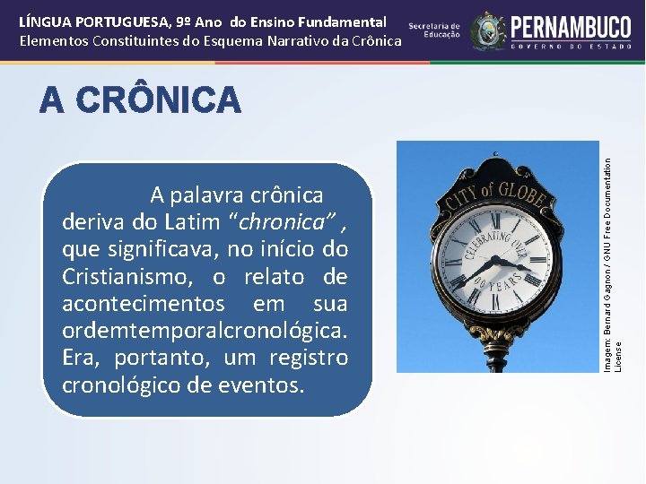 LÍNGUA PORTUGUESA, 9º Ano do Ensino Fundamental Elementos Constituintes do Esquema Narrativo da Crônica
