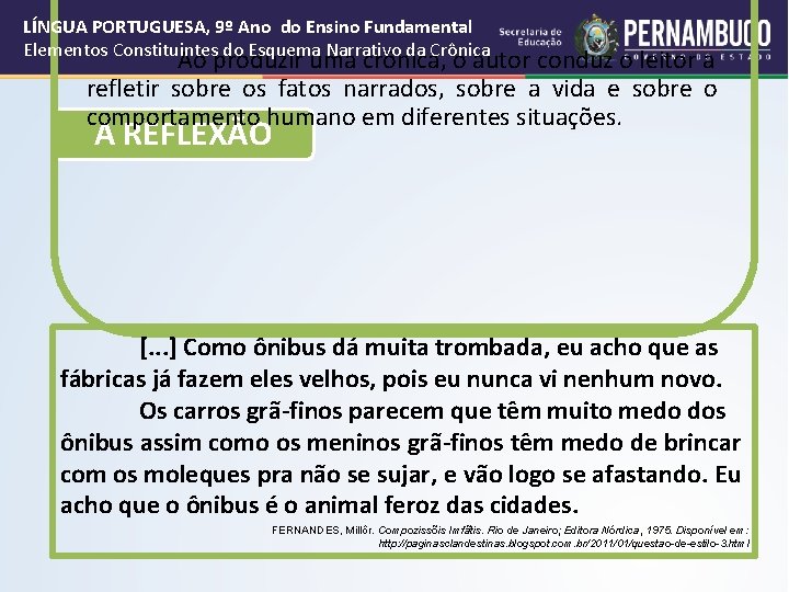 LÍNGUA PORTUGUESA, 9º Ano do Ensino Fundamental Elementos Constituintes do Esquema Narrativo da Crônica