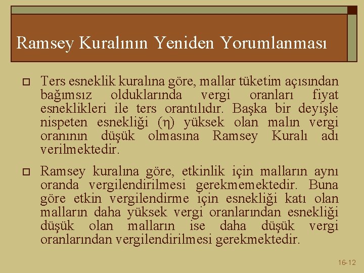 Ramsey Kuralının Yeniden Yorumlanması o Ters esneklik kuralına göre, mallar tüketim açısından bağımsız olduklarında