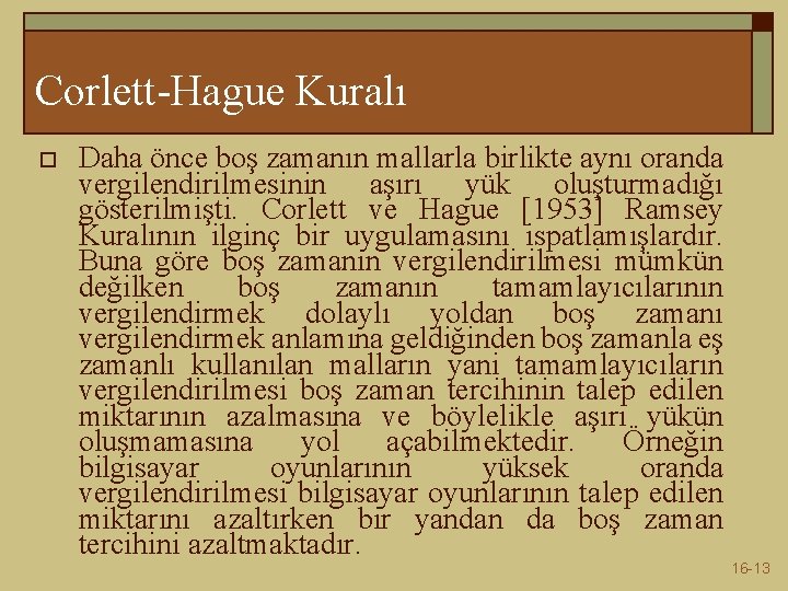 Corlett-Hague Kuralı o Daha önce boş zamanın mallarla birlikte aynı oranda vergilendirilmesinin aşırı yük