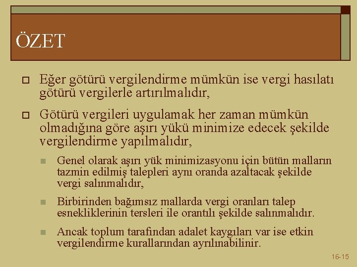 ÖZET o Eğer götürü vergilendirme mümkün ise vergi hasılatı götürü vergilerle artırılmalıdır, o Götürü