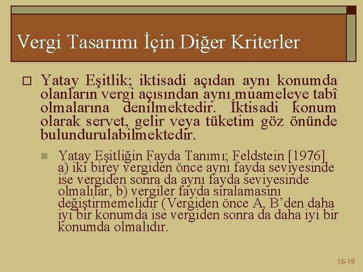 Vergi Tasarımı İçin Diğer Kriterler o Yatay Eşitlik; iktisadi açıdan aynı konumda olanların vergi Vergi Tasarımı İçin Diğer Kriterler o Yatay Eşitlik; iktisadi açıdan aynı konumda olanların vergi