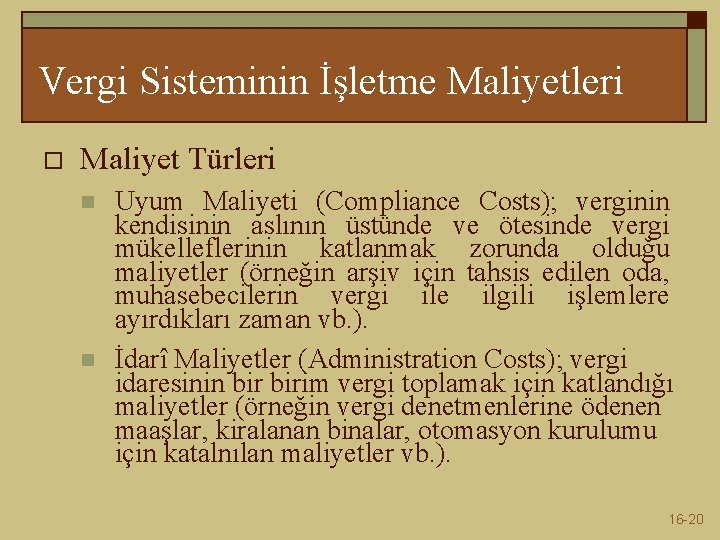 Vergi Sisteminin İşletme Maliyetleri o Maliyet Türleri n n Uyum Maliyeti (Compliance Costs); verginin