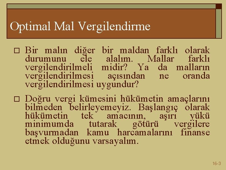 Optimal Mal Vergilendirme o o Bir malın diğer bir maldan farklı olarak durumunu ele Optimal Mal Vergilendirme o o Bir malın diğer bir maldan farklı olarak durumunu ele