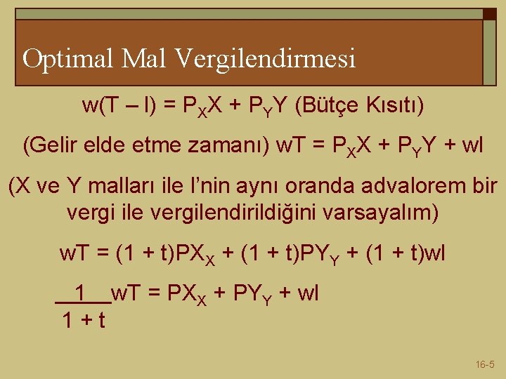 Optimal Mal Vergilendirmesi w(T – l) = PXX + PYY (Bütçe Kısıtı) (Gelir elde Optimal Mal Vergilendirmesi w(T – l) = PXX + PYY (Bütçe Kısıtı) (Gelir elde