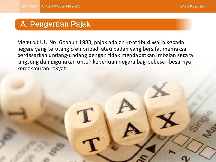 4 A. Pengertian Pajak Menurut UU No. 6 tahun 1983, pajak adalah kontribusi wajib