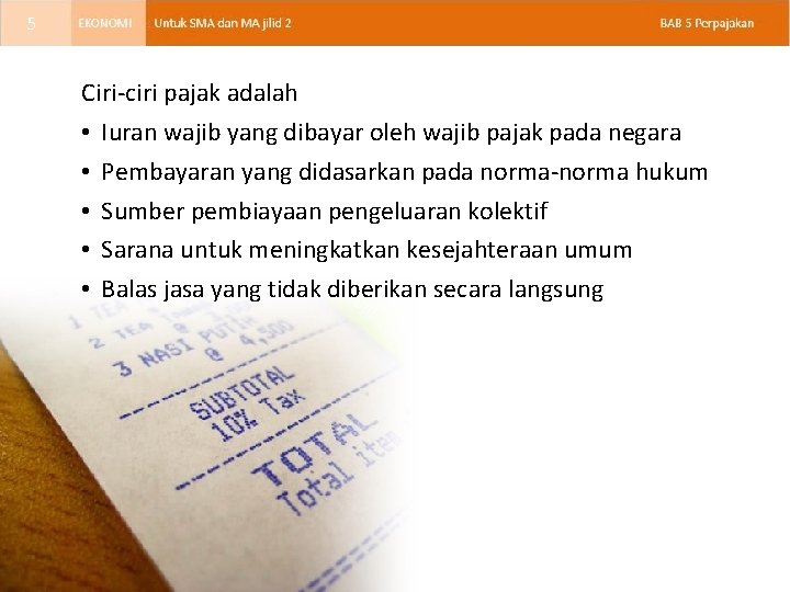 5 Ciri-ciri pajak adalah • Iuran wajib yang dibayar oleh wajib pajak pada negara