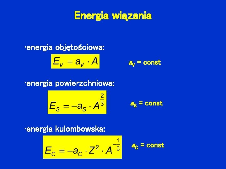 Energia wiązania • energia objętościowa: a. V = const • energia powierzchniowa: a. S