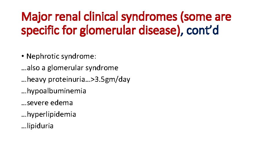 Major renal clinical syndromes (some are specific for glomerular disease), cont’d • Nephrotic syndrome: