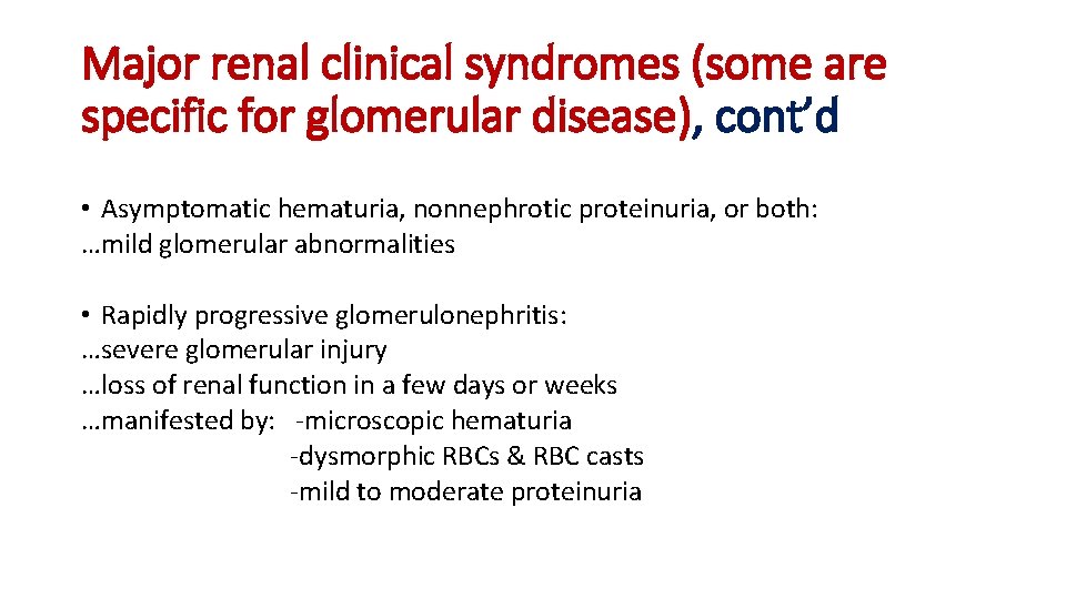 Major renal clinical syndromes (some are specific for glomerular disease), cont’d • Asymptomatic hematuria,