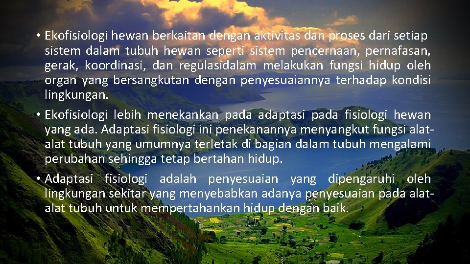  • Ekofisiologi hewan berkaitan dengan aktivitas dan proses dari setiap sistem dalam tubuh