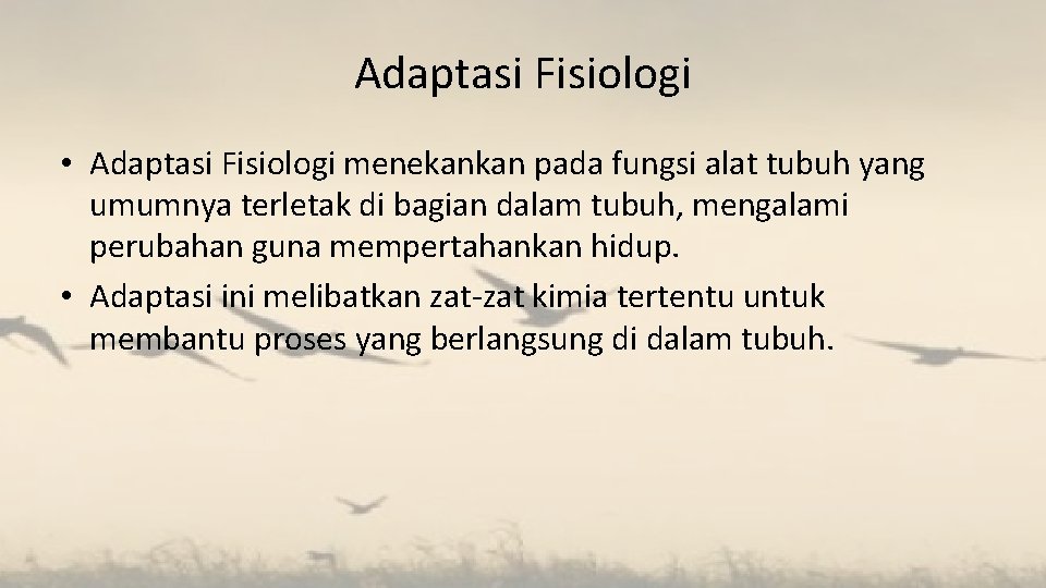 Adaptasi Fisiologi • Adaptasi Fisiologi menekankan pada fungsi alat tubuh yang umumnya terletak di Adaptasi Fisiologi • Adaptasi Fisiologi menekankan pada fungsi alat tubuh yang umumnya terletak di