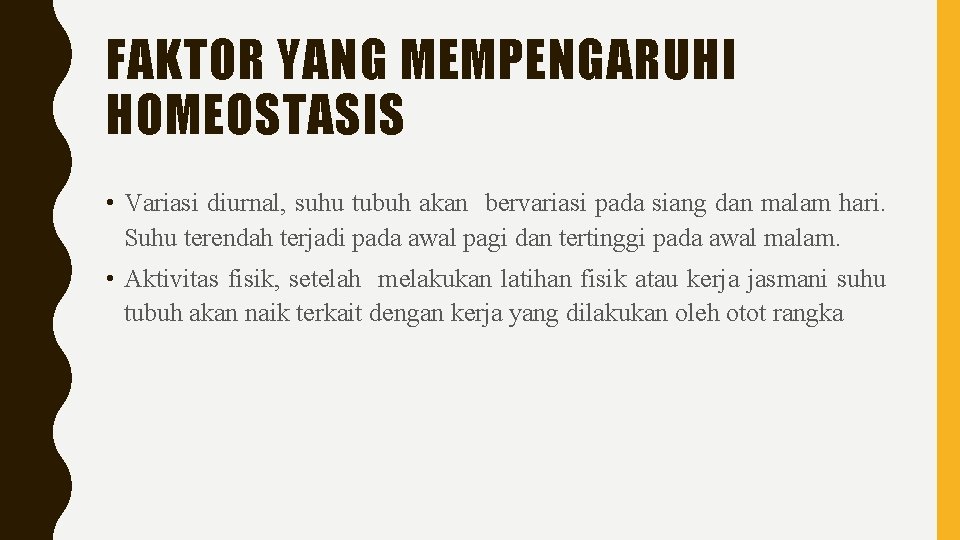 FAKTOR YANG MEMPENGARUHI HOMEOSTASIS • Variasi diurnal, suhu tubuh akan bervariasi pada siang dan