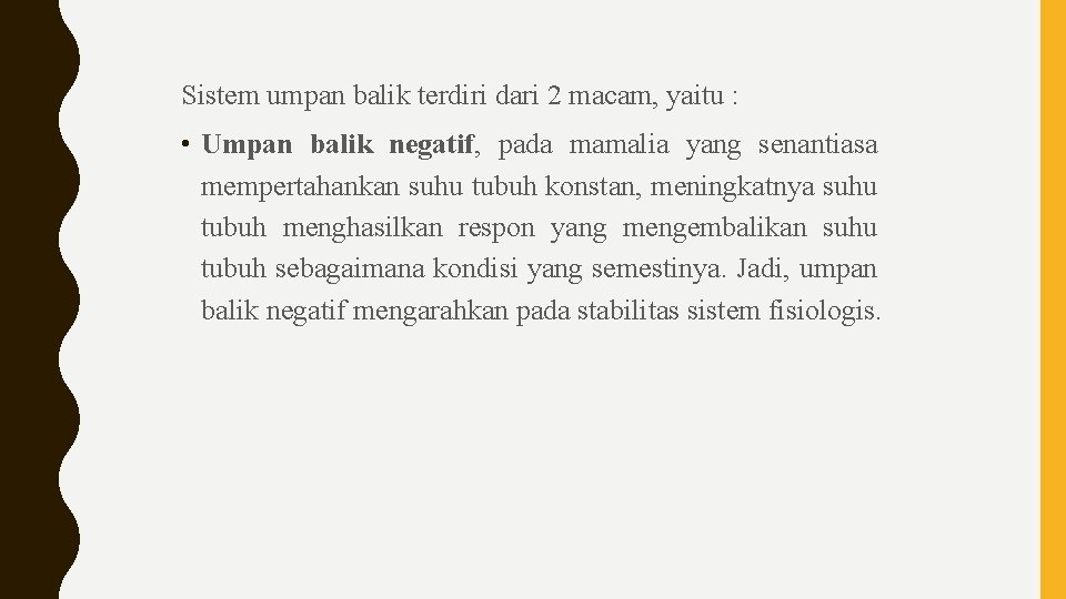 Sistem umpan balik terdiri dari 2 macam, yaitu : • Umpan balik negatif, pada