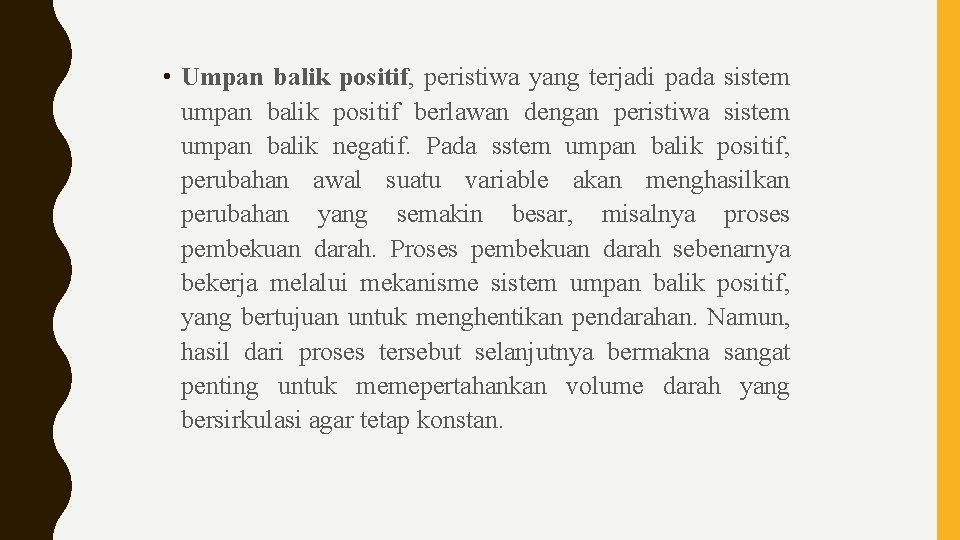  • Umpan balik positif, peristiwa yang terjadi pada sistem umpan balik positif berlawan