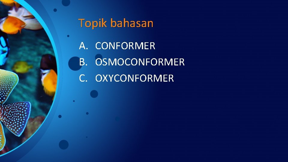 Topik bahasan A. CONFORMER B. OSMOCONFORMER C. OXYCONFORMER Topik bahasan A. CONFORMER B. OSMOCONFORMER C. OXYCONFORMER