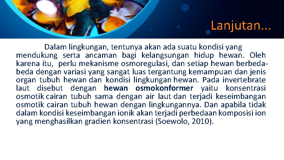 Lanjutan. . . Dalam lingkungan, tentunya akan ada suatu kondisi yang mendukung serta ancaman