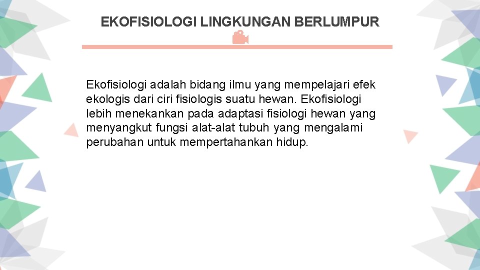 EKOFISIOLOGI LINGKUNGAN BERLUMPUR Ekofisiologi adalah bidang ilmu yang mempelajari efek ekologis dari ciri fisiologis