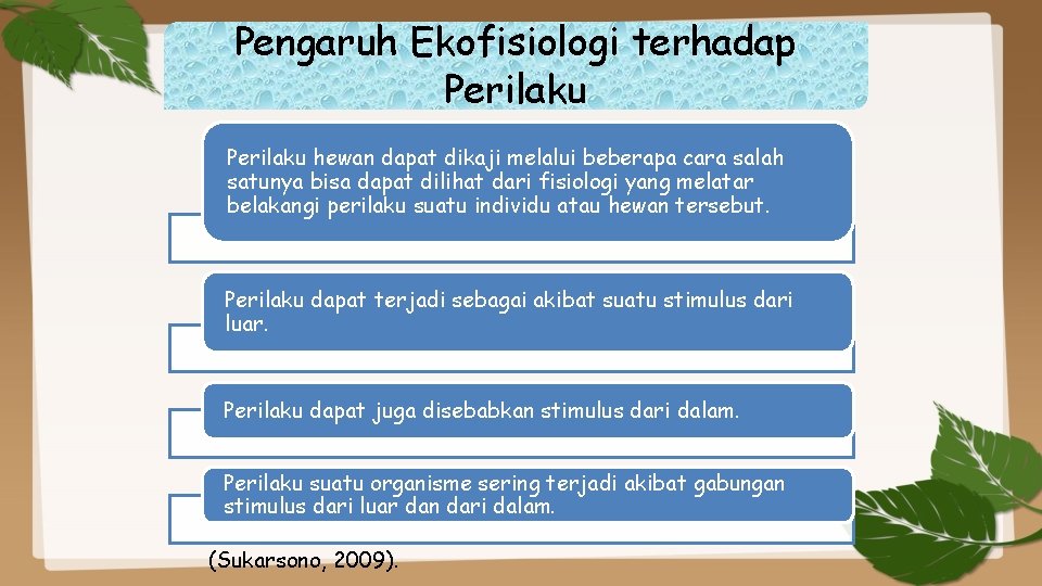 Pengaruh Ekofisiologi terhadap Perilaku hewan dapat dikaji melalui beberapa cara salah satunya bisa dapat