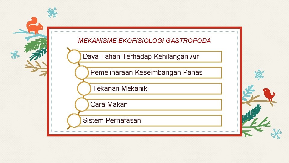 MEKANISME EKOFISIOLOGI GASTROPODA Daya Tahan Terhadap Kehilangan Air Pemeliharaan Keseimbangan Panas Tekanan Mekanik Cara