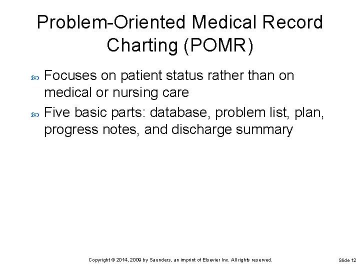 Problem-Oriented Medical Record Charting (POMR) Focuses on patient status rather than on medical or