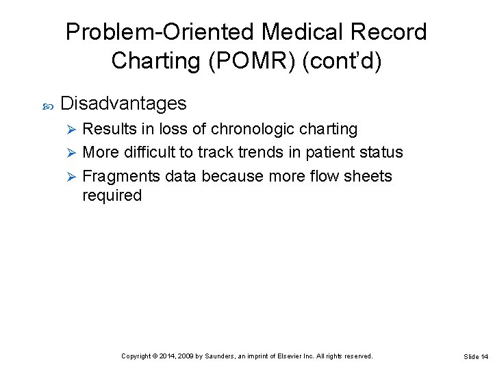 Problem-Oriented Medical Record Charting (POMR) (cont’d) Disadvantages Results in loss of chronologic charting Ø