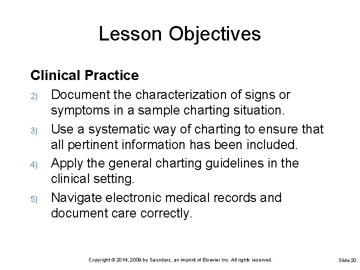 Lesson Objectives Clinical Practice 2) 3) 4) 5) Document the characterization of signs or