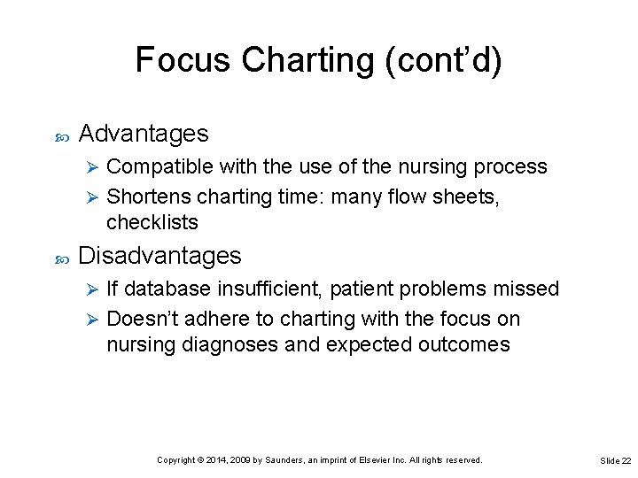 Focus Charting (cont’d) Advantages Compatible with the use of the nursing process Ø Shortens