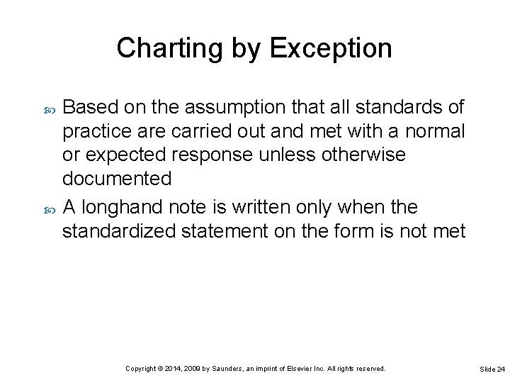 Charting by Exception Based on the assumption that all standards of practice are carried