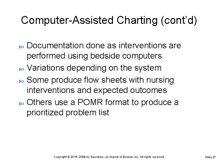 Computer-Assisted Charting (cont’d) Documentation done as interventions are performed using bedside computers Variations depending