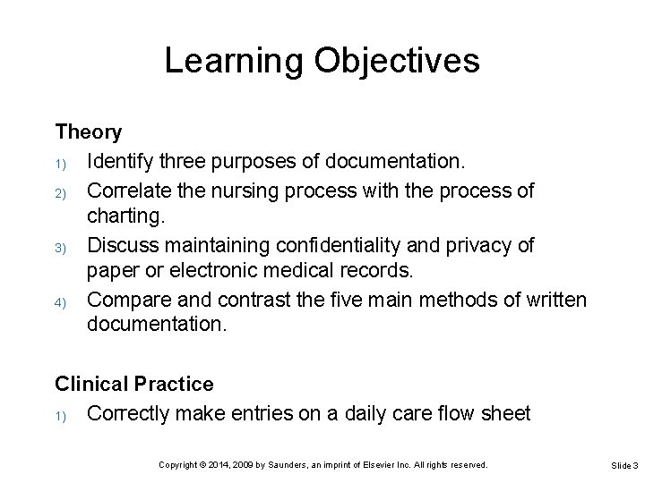 Learning Objectives Theory 1) Identify three purposes of documentation. 2) Correlate the nursing process