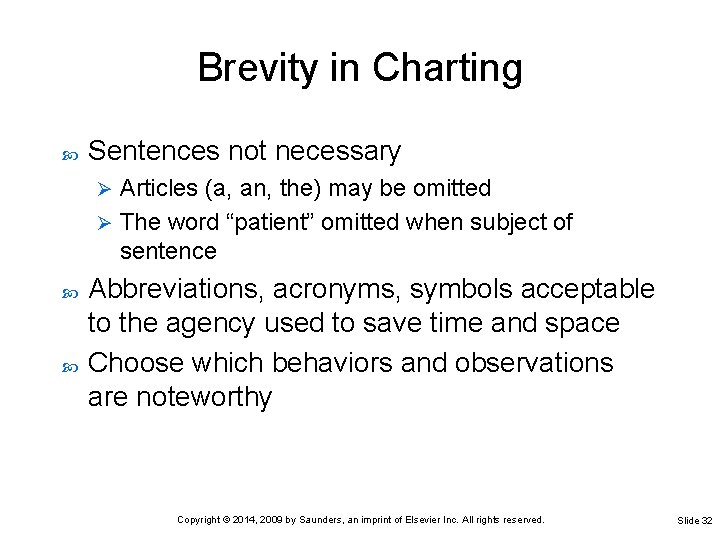 Brevity in Charting Sentences not necessary Articles (a, an, the) may be omitted Ø