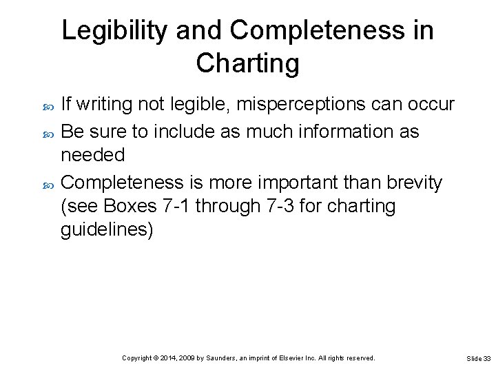 Legibility and Completeness in Charting If writing not legible, misperceptions can occur Be sure