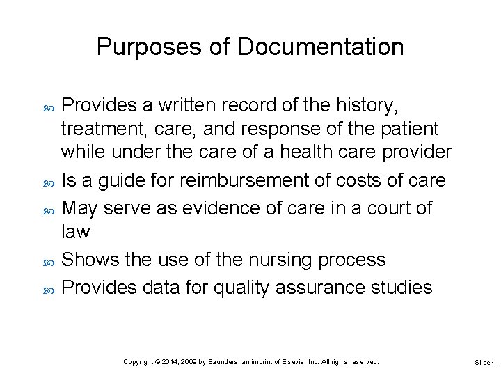 Purposes of Documentation Provides a written record of the history, treatment, care, and response