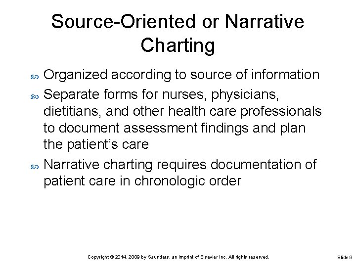 Source-Oriented or Narrative Charting Organized according to source of information Separate forms for nurses,