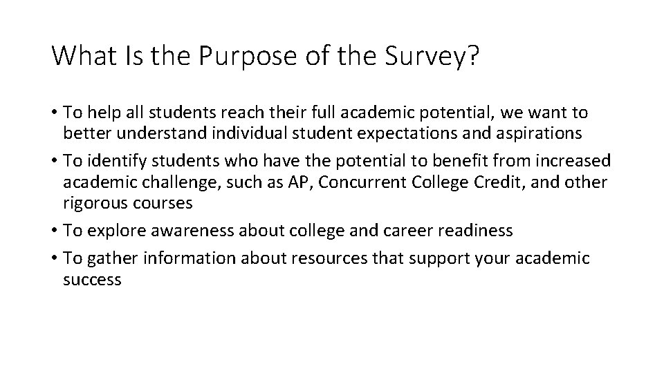 What Is the Purpose of the Survey? • To help all students reach their