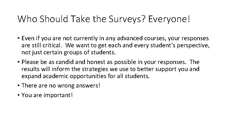 Who Should Take the Surveys? Everyone! • Even if you are not currently in