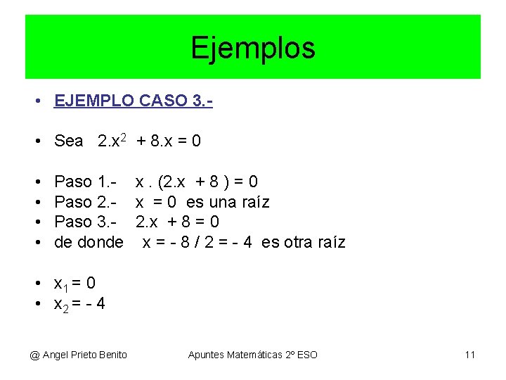 Ejemplos • EJEMPLO CASO 3. • Sea 2. x 2 + 8. x = Ejemplos • EJEMPLO CASO 3. • Sea 2. x 2 + 8. x =
