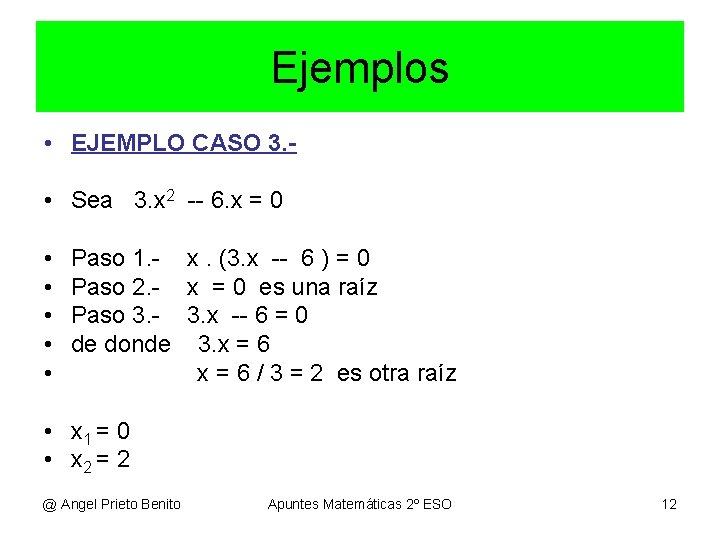Ejemplos • EJEMPLO CASO 3. • Sea 3. x 2 -- 6. x = Ejemplos • EJEMPLO CASO 3. • Sea 3. x 2 -- 6. x =