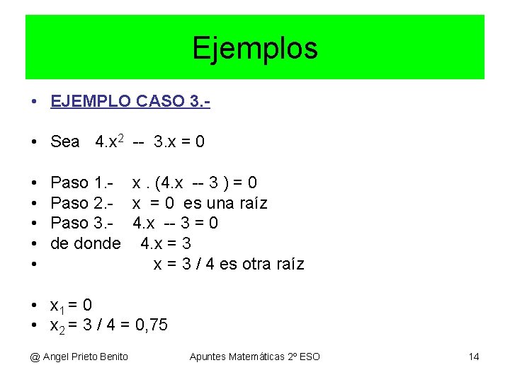 Ejemplos • EJEMPLO CASO 3. • Sea 4. x 2 -- 3. x = Ejemplos • EJEMPLO CASO 3. • Sea 4. x 2 -- 3. x =