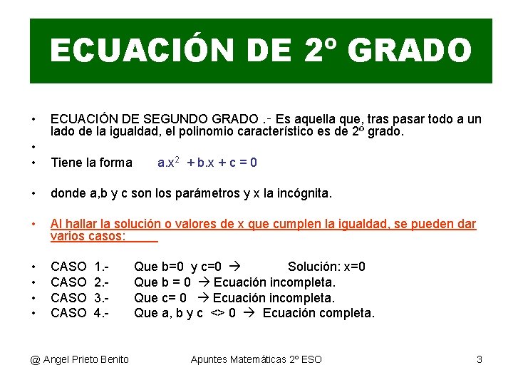 ECUACIÓN DE 2º GRADO • ECUACIÓN DE SEGUNDO GRADO. ‑ Es aquella que, tras ECUACIÓN DE 2º GRADO • ECUACIÓN DE SEGUNDO GRADO. ‑ Es aquella que, tras