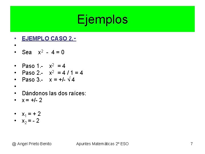 Ejemplos • EJEMPLO CASO 2. ‑ • • Sea x 2 - 4 = Ejemplos • EJEMPLO CASO 2. ‑ • • Sea x 2 - 4 =
