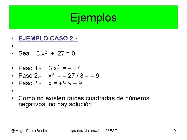 Ejemplos • EJEMPLO CASO 2. ‑ • • Sea 3. x 2 + 27 Ejemplos • EJEMPLO CASO 2. ‑ • • Sea 3. x 2 + 27