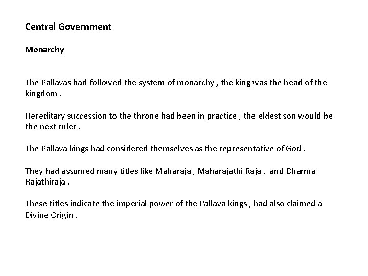 Central Government Monarchy The Pallavas had followed the system of monarchy , the king